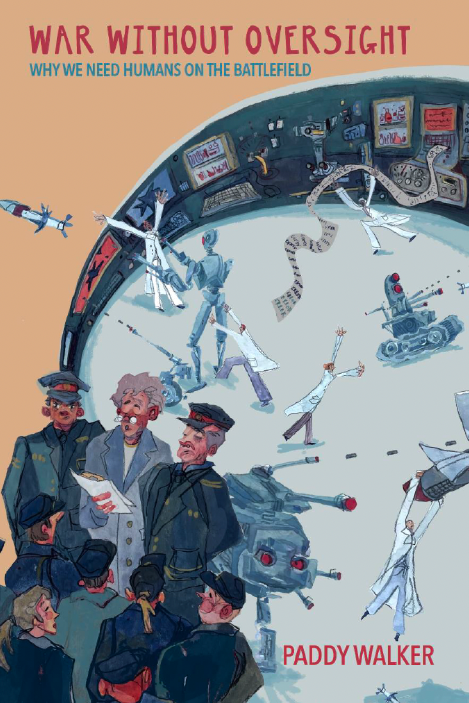 Cover image of War Without Oversight: Why We Need Humans on the Battlefield